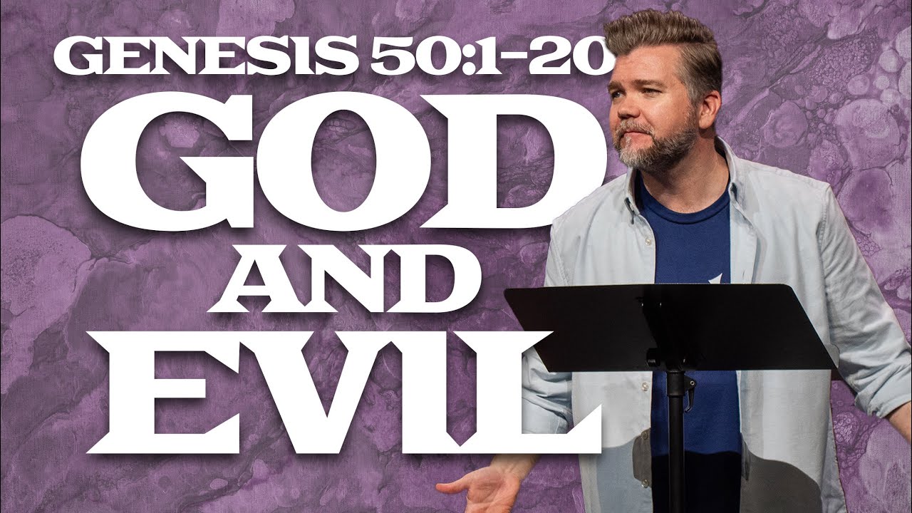 Genesis Part 4: The Fall and Rise of Joseph | God and Evil | Genesis 50:1-20