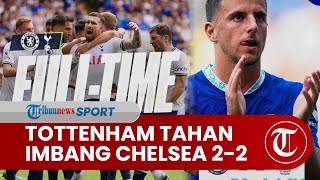 Hasil Liga Inggris Chelsea vs Tottenham Imbang 2-2, Laga Diwarnai Adu Mulut Pelatih Tuchel & Conte