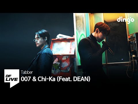 태버(Tabber) - 007 & Chi-Ka (Feat.DEAN) | 딘, 태버 [DF LIVE]