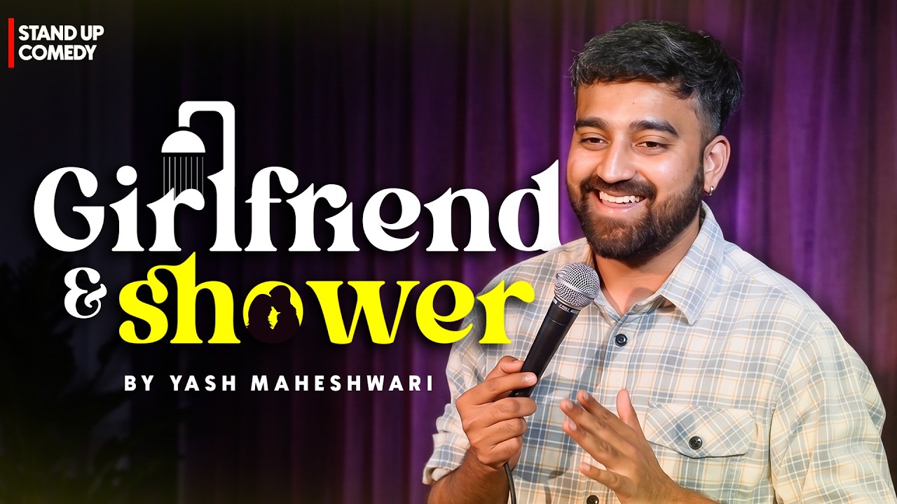 Girlfriend & Shower | Standup Comedy ft. Yash Maheshwari