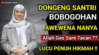 Download lagu Dongeng Santri Bobogohan Imana Kuat | Abuya Uci Cilongok mp3