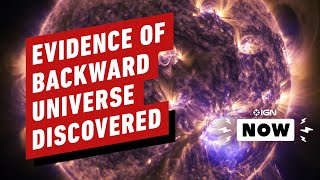 Scientists Claim Evidence of Parallel Backward Universe - IGN Now