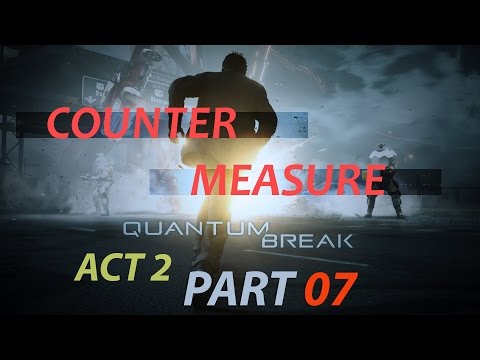Quantum Break - The Countermeasure - Act 2 Part 7 - Gameplay/Playthrough