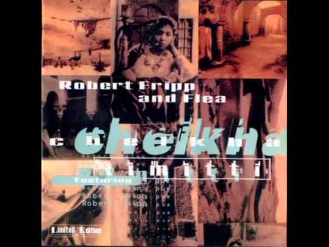 Cheikha Rimitti, Robert Fripp & Flea  -  Lilette el Ouihda
