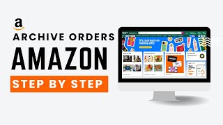 How to Archive Orders on Amazon (Step-by-Step 2026 Guide)