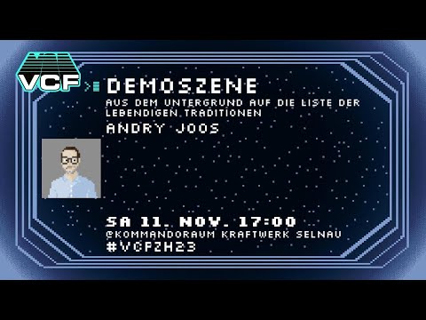 VCFZH23 Vortrag von Andry Joos: Demoszene - Aus dem Untergrund auf die Liste der lebendigen Kulturen