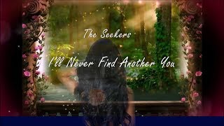 The Seekers - I&#39;ll Never Find Another You (lyrics)