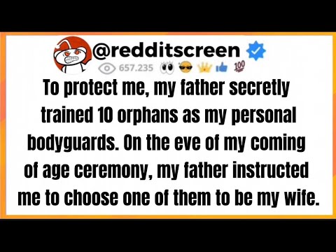 To protect me, my father secretly trained 10 orphans as my personal bodyguards. On the eve of my...