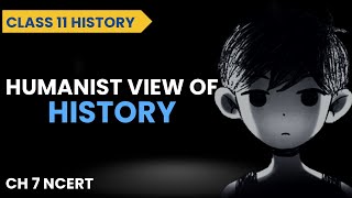 Humanist View of History Class 11