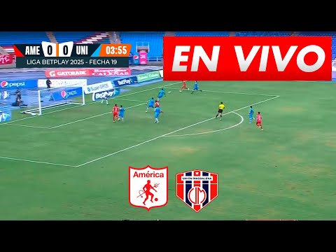 🔴 AMERICA VS UNION MAGDALENA - PARTIDO EN VIVO HOY - FECHA 19 - LIGA BETPLAY 2025 II