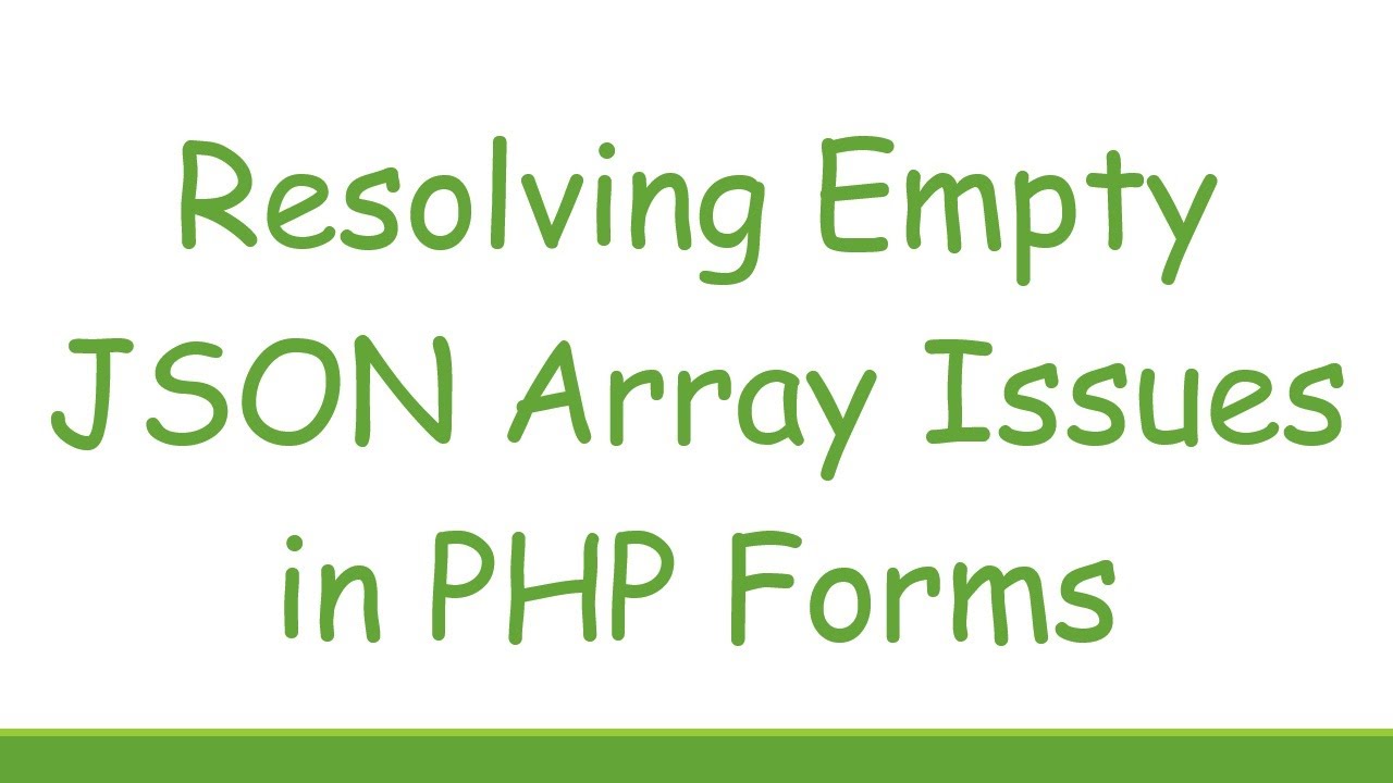 Resolving Empty JSON Array Issues in PHP Forms