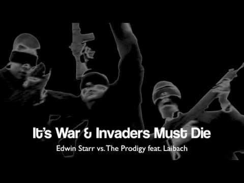 It's War & Invaders Must Die (Edwin Starr vs. The Prodigy feat. Laibach)