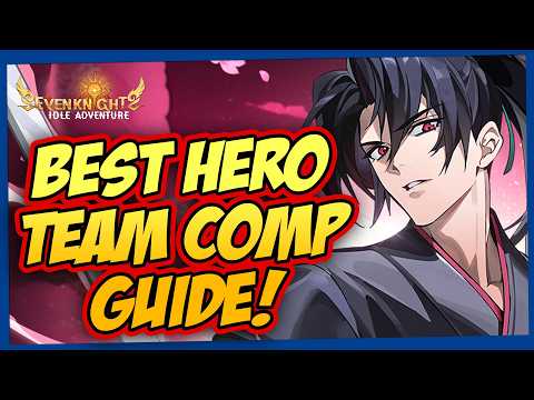 BUILD YOUR OWN BEST HERO COMP! TEAM-BUILDING GUIDE! 🧩 Seven Knights Idle Adventure