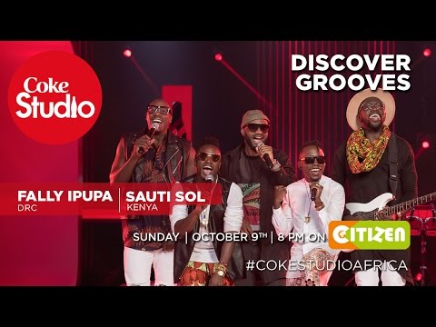 Sauti Sol & Fally Ipupa on Coke Studio Africa