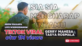 Download lagu SIA SIA MENGHARAP CINTAMU- GERRY MAHESA & TASYA ROSMALA - NEW PALLAPA LIVE WRINGIN ANOM mp3