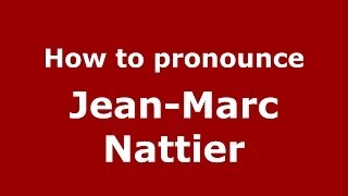 How to pronounce Jean-Marc Nattier
