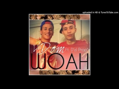 Lil Dom ft. D'zl Propz - Woah!