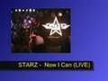 STARZ - Now I Can (LIVE)