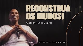 👉 RECONSTRUA O QUE O INIMIGO TENTOU DESTRUIR | Pastora Sandra Alves | New Chance Church