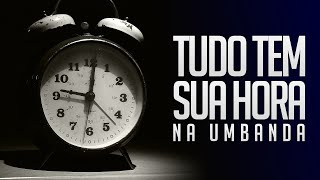 Umbanda Eu Sinto | Tudo tem sua hora na Umbanda