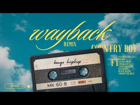 WAY BACK REMIX:Country boy,Peterwanda,Conboi, Lunya,Salminswag,Vanillah,Blackqueen,Flexbuddy,Vincon