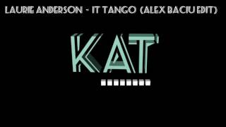 Laurie Anderson  -  It Tango  (Alex Baciu Edit)