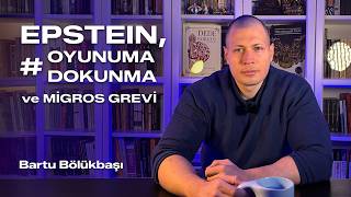 Blokaj: Epstein, #oyunumadokunma ve Migros grevi