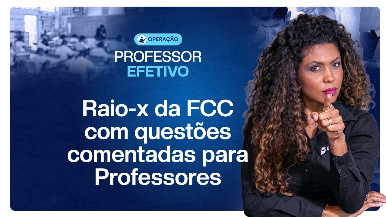 Raio-x da FCC com questões comentadas para Professores - Operação Professor Efetivo