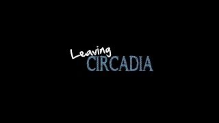 LEAVING CIRCADIA - Official Trailer