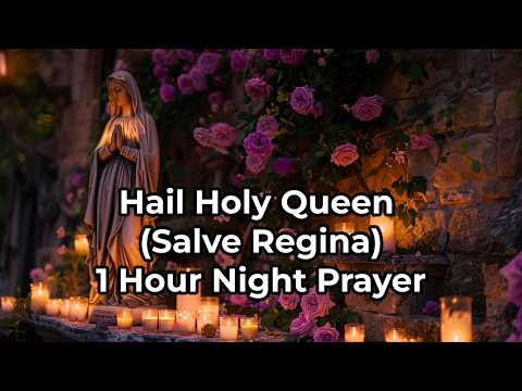 Hail Holy Queen (Salve Regina) | 1 Hour of Sacred Night Rest