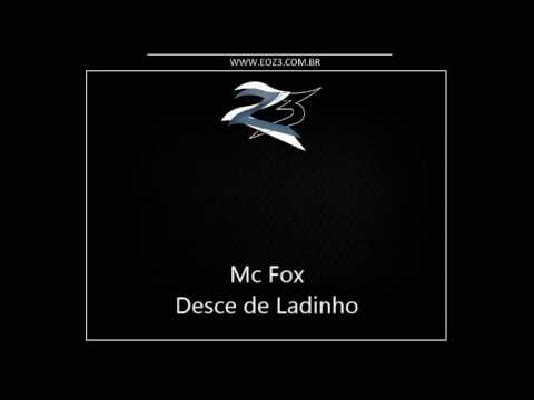 Mc Fox - Desce de Ladinho [DJ DYAMANTE]