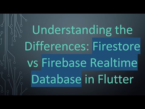 Understanding the Differences: Firestore vs Firebase Realtime Database in Flutter