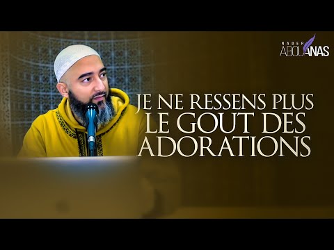 JE NE RESSENS PLUS LE GOÛT DES ADORATIONS - NADER ABOU ANAS