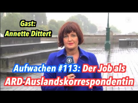 Was macht eine ARD-Auslandskorrespondentin, Annette Dittert? + Bericht aus Berlin - Aufwachen #113
