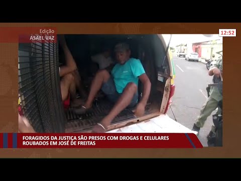 Foragidos da justiça são presos com drogas e celulares roubados em José de Freitas 04 01 2022