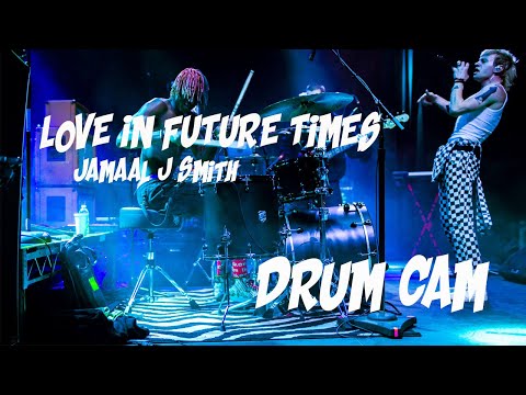 Love In Future Times DrumCam (Jamaal J Smith)