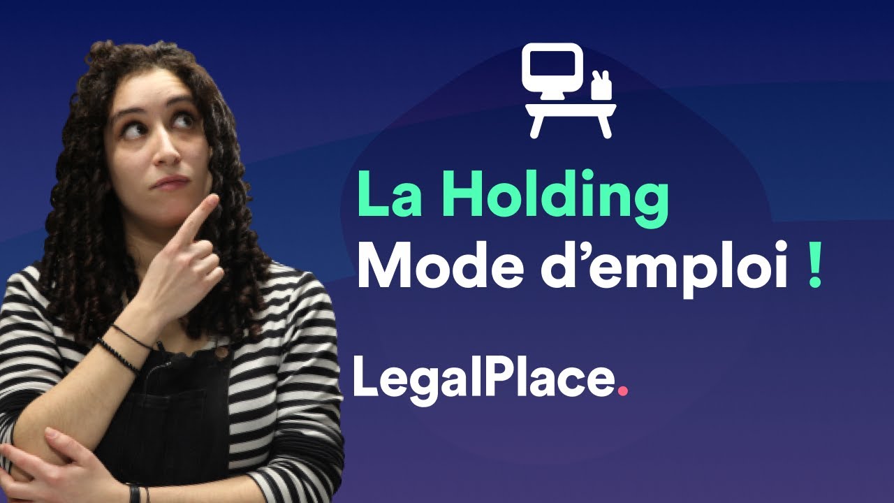 Tout savoir sur la Holding !
