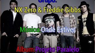 NX Zero &amp; Freddie Gibbs - Onde Estiver (Letra)
