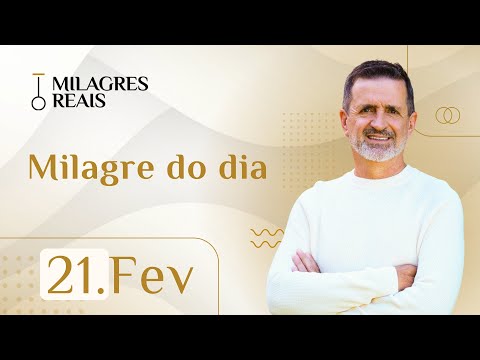 Milagre do Dia - 21 de Fevereiro | Libertação do Alcoolismo • Oração • Devocional