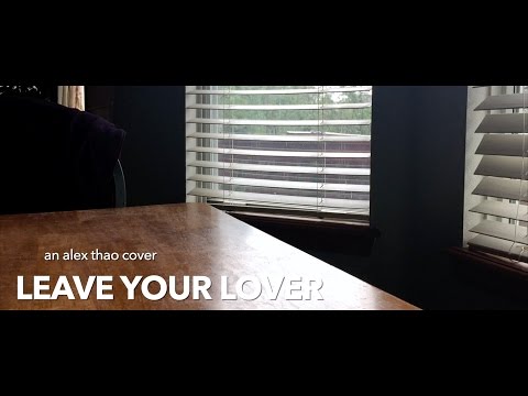 "Leave Your Lover" Sam Smith cover by Alex Thao