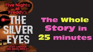 FNAF Silver Eyes The Whole Story in 25 minutes