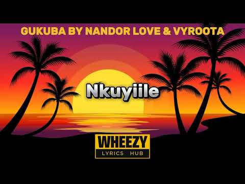 Gukuba (Lyrics Visuals) By Vyroota & Nandor Love