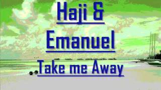 Haji & Emanuel - Take Me Away video