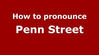 How to pronounce Penn Street