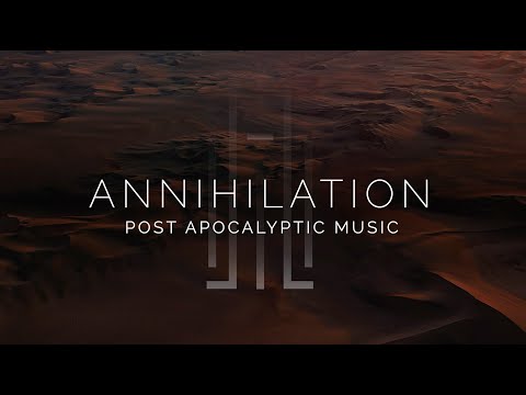 Epic Post Apocalyptic Music - Annihilation