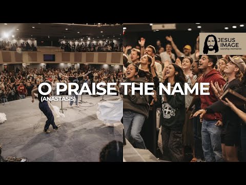 O Praise The Name (Anástasis) | Jesus Image