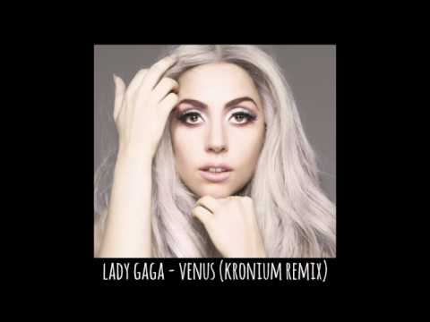 Lady Gaga - Venus (Kronium Remix)