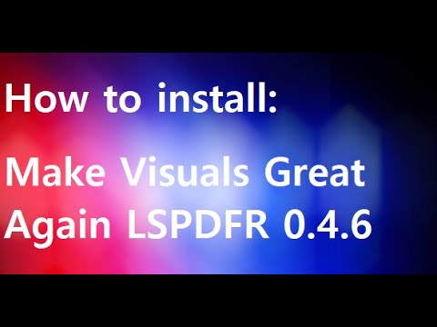 How To Download/Install: Make Visuals Great Again LSPDFR 0.4.6