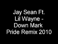Jay Sean Ft. Lil Wayne - Down Mark Pride Remix ...