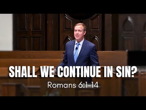 Shall We Continue in Sin? | Romans 6:1-14